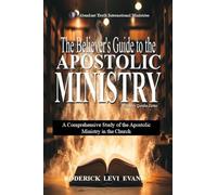 The Believer's Guide to the Apostolic Ministry: A Comprehensive Study of the Apostolic Ministry in the Church: 1 (Ministry Guides)