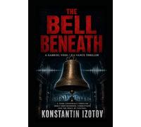 The Bell Beneath: A Gabriel Voss / Eli Vance Thriller: 3 (The Bellhaven Series)