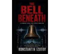 The Bell Beneath: A Gabriel Voss / Eli Vance Thriller (The Bellhaven Series)