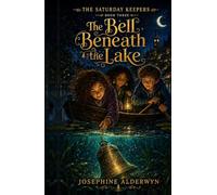 The Bell Beneath the Lake (The Saturday Keepers)