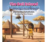 The Bell Echoed Through the Dust (Stories from Mabesekwa)