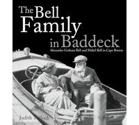 The Bell Family in Baddeck: Alexander Graham Bell and Mabel Bell in Cape Breton (Formac Illustrated History)