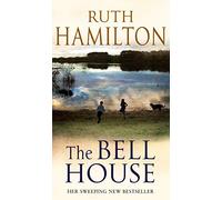 The Bell House: a sweeping novel of power and compassion from bestselling author Ruth Hamilton