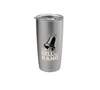 The Bell Just Rang School Humor Class - Stainless Steel Insulated Tumbler