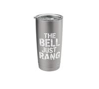 The Bell Just Rang School Humor Class |- Stainless Steel Insulated Tumbler
