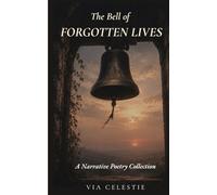 The Bell of Forgotten Lives: A Narrative Poetry Collection
