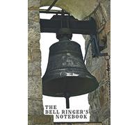 THE BELL RINGER'S NOTEBOOK: Journal gift for family and friends keen on campanology - 6 x 9 inches - 120 pages - for less than the cost of a fancy card!