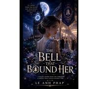 The Bell That Bound Her: A Gothic Romantasy of Time, Forbidden Oaths, and a Love Fate Demands as Payment