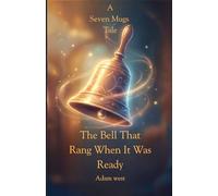 The Bell That Rang When It Was Ready: A Cozy Small Town Fantasy of Quiet Magic and New Beginnings (The Seven Mugs Tales)
