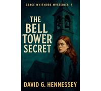 The Bell Tower Secret: 5 (Grace Whitmore Mystery)