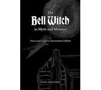 The Bell Witch in Myth and Memory: From Local Legend to International Folktale