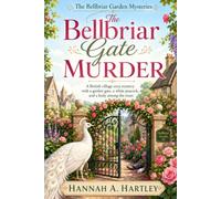 The Bellbriar Gate Murder: A British Village Cozy Mystery with a Garden Gate, a White Peacock, and a Body Among the Roses (The Bellbriar Garden Mysteries)