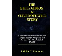 THE BELLE GIBSON & CLIVE ROTHWELL STORY: A Wellness Star’s Rise to Fame, the Empire Built on Deception, and the Man Who Watched It All Unfold