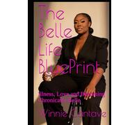 The Belle Life BluePrint: Illness, Love and Becoming Chronically Belle