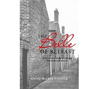 The Belle of Belfast: A True Story of Great Courage, Heroism, and Bravery