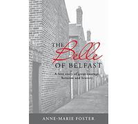 The Belle Of Belfast: A True Story of Great Courage, Heroism, and Bravery