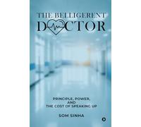 The Belligerent Doctor: Principle, Power, and the Cost of Speaking Up