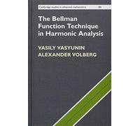 The Bellman Function Technique in Harmonic Analysis: Series Number 186 (Cambridge Studies in Advanced Mathematics, Series Number 186)