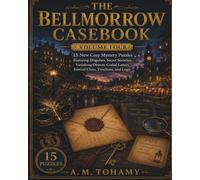The Bellmorrow Casebook: 15 New Cozy Mystery Puzzles Featuring Disguises, Secret Societies, Vanishing Objects, Coded Letters, Festival Clues, Timelines, and Logic