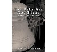 The Bells Are Not Silent: Stories of Church Bells in China