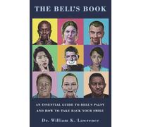 The Bell's Book: An Essential Guide To Bell's Palsy And How To Take Back Your Smile