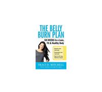 The Belly Burn Plan: Six Weeks to a Lean, Fit & Healthy Body