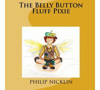 The Belly Button Fluff Pixie: Volume 1