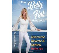 The Belly Flat Handbook: Overcome Reverse & Control Belly Fat