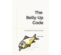 The Belly-Up Code: Your Blueprint for Startup Success