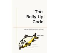 The Belly-Up Code: Your Blueprint for Startup Success