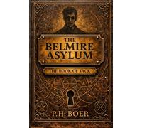 The Belmire Asylum: The Book of Jack