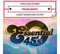 The Belmonts - This Love Of Mine / I Don’t Know How To Cry (Digital 45)