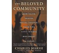 The Beloved Community: How Faith Shapes Social Justice from the Civil Rights Movement to Today