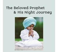 The Beloved Prophet & His Night Journey