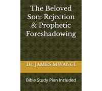 The Beloved Son: Rejection & Prophetic Foreshadowing: Bible Study Plan Included