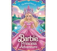 The Beloved Story Of Barbie: Princess Adventure