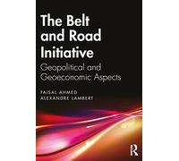 The Belt and Road Initiative: Geopolitical and Geoeconomic Aspects