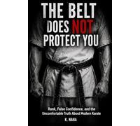 The Belt Does Not Protect You: Rank, False Confidence, and the Uncomfortable Truth about Modern Karate