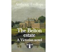 The Belton estate: A Victorian novel