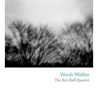 THE BEN BALL QUARTET - WORDS WITHIN