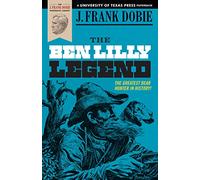 The Ben Lilly Legend (The J. Frank Dobie Paperback Library)