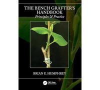The Bench Grafter's Handbook: Principles & Practice