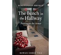 The Bench in the Hallway: Putting on the Armor: 1 (Beautifully Broken)