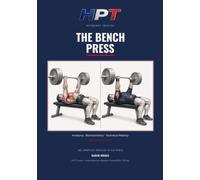 The Bench Press: A Reference Treatise - Anatomy, Biomechanics & Technical Mastery, from Raw to Single-Ply