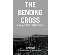 The Bending Cross: A Biography of Eugene Victor Debs