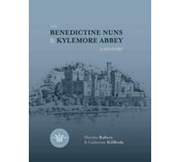 The Benedictine Nuns & Kylemore Abbey : A History
