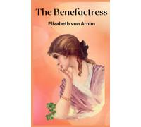 The Benefactress: 20th Century Literary Fiction (Annotated)