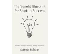 The 'Benefit' Blueprint for Startup Success