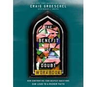 The Benefit of Doubt Workbook: How Confronting Your Deepest Questions Can Lead to a Richer Faith