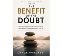 The Benefit of the Doubt: The Small Shift That Changes Everything in Relationships